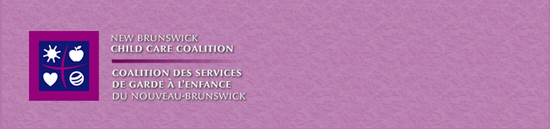 New Brunswick Child Care Coalition  -  Coalition des services de garde à l'enfance du nouveau-brunswick